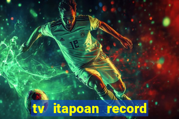 tv itapoan record bahia ao vivo online